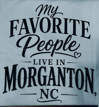 Load image into Gallery viewer, My Favorite People Live in Morganton T-shirt