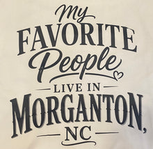 Load image into Gallery viewer, My Favorite People Live in Morganton T-shirt