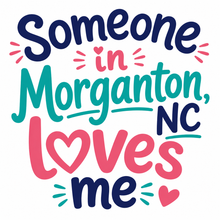 Load image into Gallery viewer, Someone in Morganton Loves Me Bib