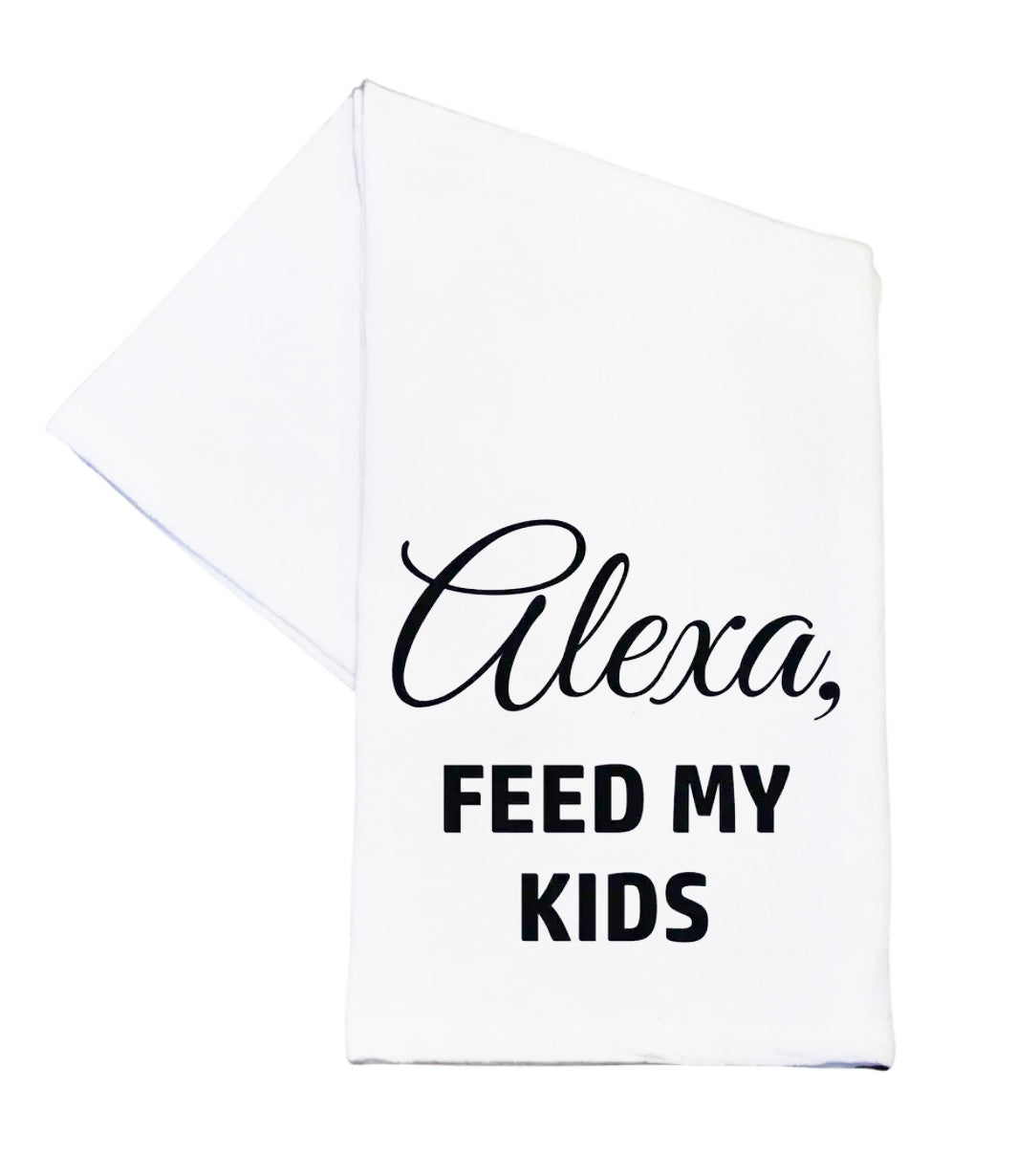 Tea Towel Alexa Feed My Kids