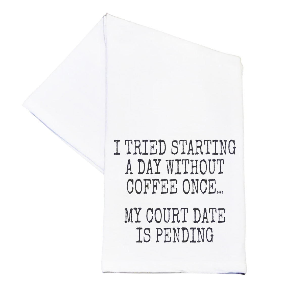 Day Wihtout Coffee Dish Towel