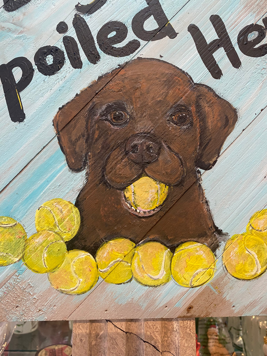 Dogs Spoiled Here- Original painting on wood