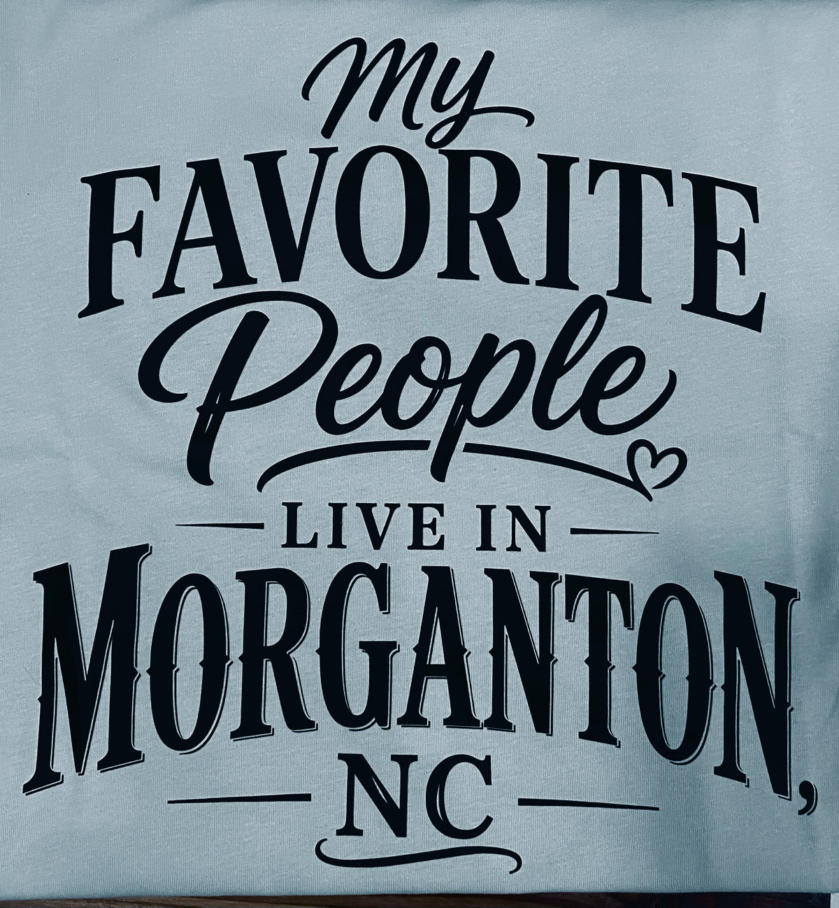 My Favorite People Live in Morganton T-shirt
