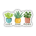 Sticker with three potted plants and 'JUST ONE MORE' text on a white background