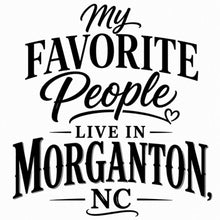 Load image into Gallery viewer, My Favorite People Live in Morganton T-shirt
