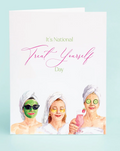 



Information

Name
Spa Ladies
Alt text


Suggestion


Greeting card with three women enjoying a spa day, featuring text 'It's National Treat Yourself Day' on a light blue background.