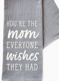 Gray towel with white text 'You're the mom everyone wishes they had' on a white background
