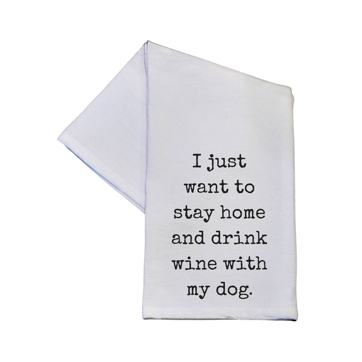 Stay Home And Drink Wine With My Dog Kitchen Tea Towels